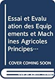 Essai et évaluation des équipements et machines agricole : principes et applications