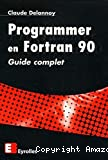 Programmer en fortran 90, guide complet