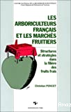 Les arboriculteurs francais et les marches fruitiers,structures et strategies dans la filiere des fruits frais