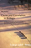 Cause and Correlation in Biology. A User's Guide to Path Analysis, Structural Equations and Causal Inference