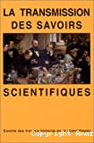 La transmission des savoirs scientifiques