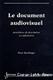 Le document audiovisuel: Procédures de description et exploitation