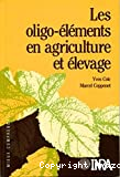 Les oligo-élements en agriculture et élevage. Incidences sur la nutrition humaine