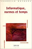 Informatique, normes et temps. Evaluer et améliorer la qualité de l'information : les enseignements d'une approche herméneutique appliquée à la base de données 