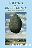 Politics and uncertainty. Theory, models and applications