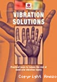 Vibration solutions. Practical ways to reduce the risk of hand-arm vibration injury