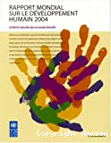 Rapport mondial sur le développement humain 2004. La liberté culturelle dans un monde diversifié