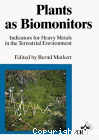 Plants as biomonitors : indicators for heavy metals in the terrestrial environment