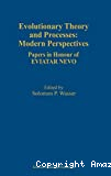 Evolutionary theory and processes : modern perspectives. Papers in honour of Eviatar Nevo