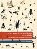 Les archives des scientifiques, XVIe-XXe siècle. Guide des fonds conservés en France