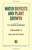 Water deficits and plant growth. Vol. 5 - water and plant disease