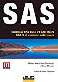 SAS : Maîtriser SAS Base et SAS Macro, SAS 9 et versions antérieures