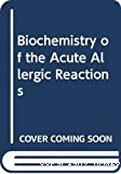 Biochemistry of the acute allergic reactions