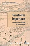 Territoires impériaux : une histoire du fait colonial