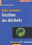 Aide - mémoire : Gestion des déchets