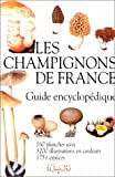 Les champignons de France. Guide encyclopédique