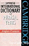 Cambridge international dictionary of phrasal verbs : anglais-français