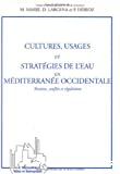 Cultures, usages et stratégies de l'eau en Méditerranée. Occidentale: tensions, conflits et régulations (coll. Villes et entreprises)