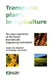 Transgenic plants in agriculture. Ten years of the French biomolecular engineering commission