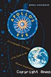 Apollo's eye: a cartographic genealogy of teh earth in teh western imagination