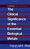The clinical significance of the essential biological metals