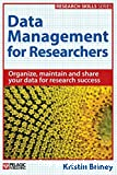 Data management for researchers. Organize, maintain and share your data for research success