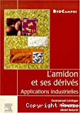 L'amidon et ses dérivés - Applications industrielles