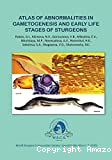 Atlas of abnormalities in gametogenesis and early life stages of sturgeons