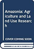 Amazonia : Agriculture and land use research