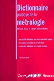 Dictionnaire pratique de la métrologie, mesures, essai et calculs d'incertitudes
