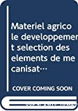 Materiel agricole et developpement:selection des elements de mecanisation