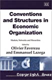 Conventions and structures in economic organization: markets, networks and hierarchies
