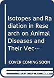 Isotope and radiation research on animal diseases and their vectors