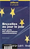 Bruxelles au jour le jour : petit guide des négociations communautaires