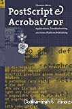 Postscript acrobat/pdf. Applications, troubleshooting and cross-platform publishing