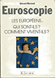 Euroscopie : les Européens ; qui sont-ils ? comment vivent-ils ?