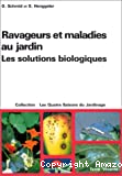 Ravageurs et maladies au jardin : Les solutions biologiques. Nouvelle edition revue et augmentee