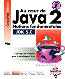 Au coeur de Java 2. Volume 1 : notions fondamentales