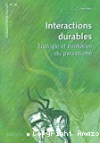 Intéractions durables. Ecologie et évolution du parasitisme