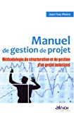 Manuel de gestion de projet : Méthodologie de structuration et de gestion d'un projet industriel