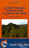 La forêt française métropolitaine à l'aube du XXIe siècle : utilité, constitution, gestion, problèmes économiques, écologiques, sociétaux