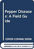 Pepper diseases: a field guide