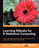 Learning RStudio for R Satistical computing: Learn to effectively perform R development, statistical analysis, and reporting with the most popular R IDE