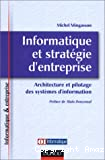 Informatique et strategie d'entreprise. Architecture et ilotage des systèmes d'information