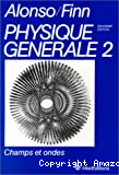 Physique générale . 2 - Champs et ondes