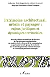 Patrimoine architectural, urbain et paysager : enjeux juridiques et dynamiques territoriales