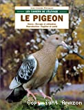 Le pigeon : races, élevage et utilisation, reproduction, hygiène et santé