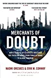 Merchants of doubt : how a handful of scientists obscured the truth on issues from tobacco smoke to global warming