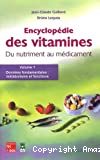 Encyclopédie des vitaminés. Du nutriment au médicament. Volume 1 - Données fondamentales : métabolisme et fonctions