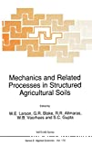 Mechanics and related processes in structured agricultural soils
